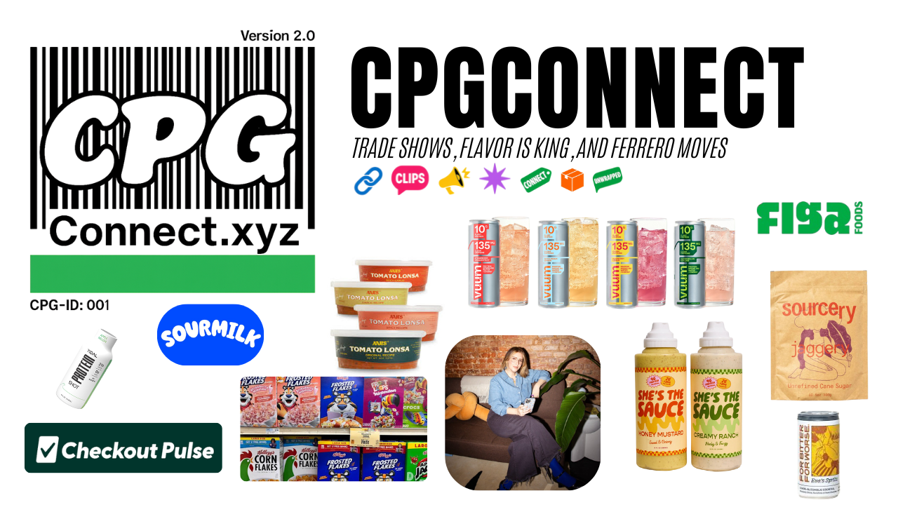 CPG Connect // Vol. 2: Trade Shows, Flavor is king, and Ferrero Moves